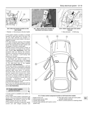 Page 2204The system module is located on a bracket
beneath the right-hand side of the facia. The
set and reset switches are located in a
housing by the lock barrel holder in the doors,
tailgate or bootlid.
5To allow temporary opening of the tailgate
or bootlid, an inhibit switch is fitted to the lock
barrel. This suppresses the alarm system until
the tailgate or bootlid is closed again.
6Where remote central locking is fitted, an
infra-red receiver is located on the exterior
door handle (see illustration). Note...