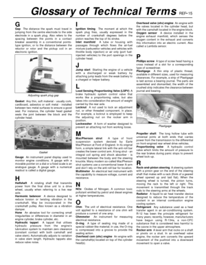 Page 274REF•15Glossary of Technical Terms
GGapThe distance the spark must travel in
jumping from the centre electrode to the side
electrode in a spark plug. Also refers to the
spacing between the points in a contact
breaker assembly in a conventional points-
type ignition, or to the distance between the
reluctor or rotor and the pickup coil in an
electronic ignition.
GasketAny thin, soft material - usually cork,
cardboard, asbestos or soft metal - installed
between two metal surfaces to ensure a good
seal. For...