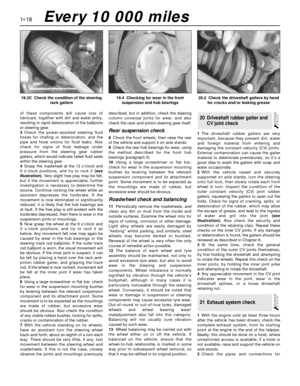 Page 32of these components will cause loss of
lubricant, together with dirt and water entry,
resulting in rapid deterioration of the balljoints
or steering gear.
3Check the power-assisted steering fluid
hoses for chafing or deterioration, and the
pipe and hose unions for fluid leaks. Also
check for signs of fluid leakage under
pressure from the steering gear rubber
gaiters, which would indicate failed fluid seals
within the steering gear.
4Grasp the roadwheel at the 12 o’clock and
6 o’clock positions, and try...