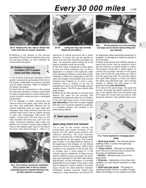 Page 375Refitting is the reverse of the removal
procedure. Ensure that the element and cover
are securely seated, so that unfiltered air
cannot enter the engine.
1The Positive Crankcase Ventilation (PCV)
system components are located at the front of
the engine, underneath the exhaust manifold
and air intake resonator. Refer to Chapter 6
for further information.
2Check that all components of the system
are securely fastened, correctly routed (with
no kinks or sharp bends to restrict flow) and in
sound condition;...