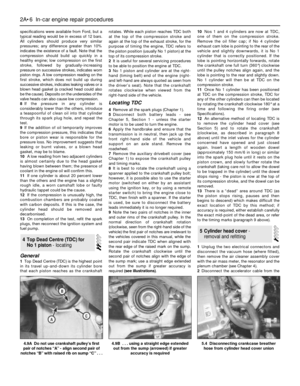 Page 46specifications were available from Ford, but a
typical reading would be in excess of 12 bars.
All cylinders should produce very similar
pressures; any difference greater than 10%
indicates the existence of a fault. Note that the
compression should build up quickly in a
healthy engine; low compression on the first
stroke, followed by gradually-increasing
pressure on successive strokes, indicates worn
piston rings. A low compression reading on the
first stroke, which does not build up during
successive...