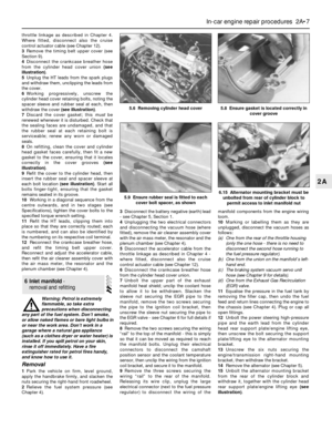 Page 47throttle linkage as described in Chapter 4.
Where fitted, disconnect also the cruise
control actuator cable (see Chapter 12).
3Remove the timing belt upper cover (see
Section 9).
4Disconnect the crankcase breather hose
from the cylinder head cover union (see
illustration).
5Unplug the HT leads from the spark plugs
and withdraw them, unclipping the leads from
the cover.
6Working progressively, unscrew the
cylinder head cover retaining bolts, noting the
spacer sleeve and rubber seal at each, then
withdraw...