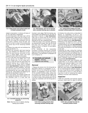 Page 54related components, to remove all traces of
oil. Fit a new belt on reassembly.
2If the timing belt is still clean, slip it off the
toothed pulley, taking care not to twist it too
sharply; use the fingers only to handle the
belt. Do notrotate the crankshaft until the
timing belt is refitted. Cover the belt, and
secure it so that it is clear of the working area
and cannot slip off the remaining toothed
pulley.
3Unfasten the pulley bolt and withdraw the
pulley (see Section 11).
4Unbolt the camshaft...