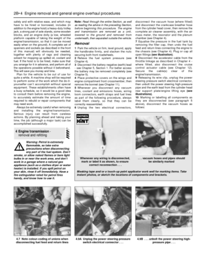 Page 70safely and with relative ease, and which may
have to be hired or borrowed, includes (in
addition to the engine hoist) a heavy-duty trolley
jack, a strong pair of axle stands, some wooden
blocks, and an engine dolly (a low, wheeled
platform capable of taking the weight of the
engine/transmission, so that it can be moved
easily when on the ground). A complete set of
spanners and sockets (as described in the front
of this manual) will obviously be needed,
together with plenty of rags and cleaning
solvent...