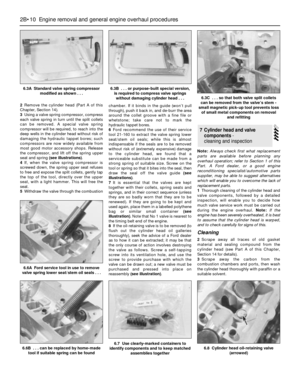 Page 762Remove the cylinder head (Part A of this
Chapter, Section 14).
3Using a valve spring compressor, compress
each valve spring in turn until the split collets
can be removed. A special valve spring
compressor will be required, to reach into the
deep wells in the cylinder head without risk of
damaging the hydraulic tappet bores; such
compressors are now widely available from
most good motor accessory shops. Release
the compressor, and lift off the spring upper
seat and spring (see illustrations).
4If, when...