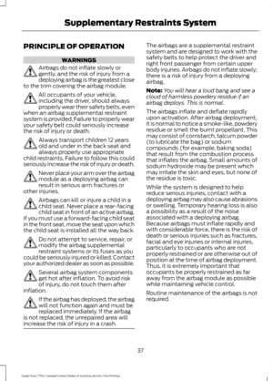 Page 40PRINCIPLE OF OPERATION
WARNINGS
Airbags do not inflate slowly or
gently, and the risk of injury from a
deploying airbag is the greatest close
to the trim covering the airbag module. All occupants of your vehicle,
including the driver, should always
properly wear their safety belts, even
when an airbag supplemental restraint
system is provided. Failure to properly wear
your safety belt could seriously increase
the risk of injury or death. Always transport children 12 years
old and under in the back seat...