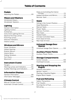 Page 5Pedals
Adjusting the Pedals....................................69
Wipers and Washers
Windshield Wipers
.........................................70
Windshield Washers.....................................70
Lighting
General Information.......................................71
Lighting Control................................................71
Autolamps.........................................................72
Instrument Lighting Dimmer......................73
Daytime Running Lamps...