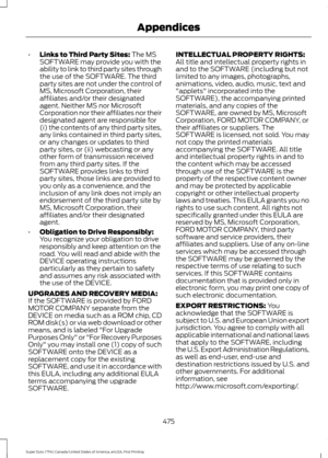 Page 478•
Links to Third Party Sites: The MS
SOFTWARE may provide you with the
ability to link to third party sites through
the use of the SOFTWARE. The third
party sites are not under the control of
MS, Microsoft Corporation, their
affiliates and/or their designated
agent. Neither MS nor Microsoft
Corporation nor their affiliates nor their
designated agent are responsible for
(i) the contents of any third party sites,
any links contained in third party sites,
or any changes or updates to third
party sites, or...