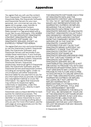 Page 495You agree that you will use the content
from Gracenote ("Gracenote Content") ,
Gracenote Data, the Gracenote Software,
and Gracenote Servers for your own
personal, non-commercial use only. You
agree not to assign, copy, transfer or
transmit the Gracenote Content,
Gracenote Software or any Gracenote
Data (except in a Tag associated with a
music file) to any third party. YOU AGREE
NOT TO USE OR EXPLOIT GRACENOTE
CONTENT, GRACENOTE DATA, THE
GRACENOTE SOFTWARE, OR
GRACENOTE SERVERS, EXCEPT AS...