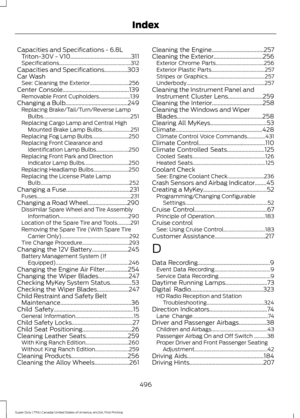 Page 499Capacities and Specifications - 6.8L
Triton-30V - V10..........................................311
Specifications....................................................... 312
Capacities and Specifications................303
Car Wash See: Cleaning the Exterior.............................. 256
Center Console..............................................139 Removable Front Cupholders........................ 139
Changing a Bulb...........................................249 Replacing Brake/Tail/Turn/Reverse...