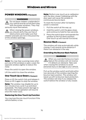 Page 79POWER WINDOWS (If Equipped)
WARNINGS
Do not leave children unattended in
your vehicle and do not let them play
with the power windows. They may
seriously injure themselves. When closing the power windows,
you should verify they are free of
obstructions and make sure that
children and pets are not in the proximity
of the window openings. Note:
You may hear a pulsing noise when
just one of the windows is open. Lower the
opposite window slightly to reduce this
noise.
Press the switch to open the window....