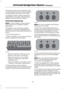 Page 134The LED lamp above the selected button
will illuminate to confirm that the system
is responding to the button command.
To program another rolling code device,
repeat Steps 1 through 6, substituting a
different function button in Step 5.
Fixed Code Programming
Note:
It may be helpful to have another
person assist you in programming the
transmitter.
To program units with fixed code DIP
switches, you will need the garage door
hand-held transmitter, paper and a pen or
pencil.
1. Switch the ignition on.
2....