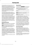 Page 185Fixed guidelines are always shown in the
display, but the active guidelines only
display when the steering wheel is turned.
To use active guidelines, turn the steering
wheel to point the guidelines toward an
intended path. If the steering wheel
position is changed while reversing, the
vehicle might deviate from the original
intended path.
The active guidelines fade in and out
depending on the steering wheel position.
The active guidelines are not shown when
the steering wheel position is straight.
Always...