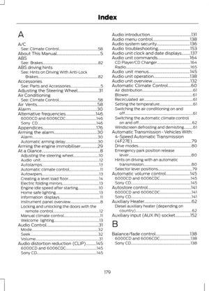 Page 181A
A/C
See: Climate Control........................................... 58
About This Manual...........................................5
ABS See: Brakes............................................................. 82
ABS driving hints See: Hints on Driving With Anti-Lock
Brakes.................................................................. 82
Accessories See: Parts and Accessories................................. 5
Adjusting the Steering Wheel.....................31
Air Conditioning See: Climate...