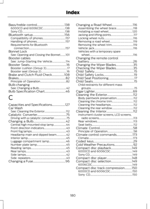 Page 182Bass/treble control......................................138
6000CD and 6006CDC.................................. 138
Sony CD.................................................................. 138
Bluetooth setup............................................156
Compatibility of phones................................... 157
Handling of phones............................................ 157
Requirements for Bluetooth connection........................................................ 157
Bonnet Lock See:...