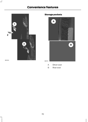 Page 72Storage pockets
Driver seat
A
Rear seat
B
70
Convenience featuresE91010213         E91011AB  