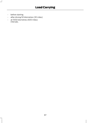 Page 89•
before starting
• after driving 50 kilometres (30 miles)
• at 1000 kilometres (600 miles)
intervals.
87
Load Carrying 