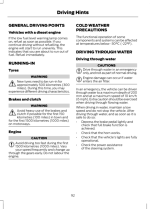 Page 94GENERAL DRIVING POINTS
Vehicles with a diesel engine
If the low fuel level warning lamp comes
on, refuel as soon as possible. If you
continue driving without refuelling, the
engine will start to run unevenly. This
indicates that you are about to run out of
fuel. Refuel immediately.
RUNNING-IN
Tyres
WARNING
New tyres need to be run-in for
approximately 500 kilometres (300
miles). During this time, you may
experience different driving characteristics. Brakes and clutch
WARNING
Avoid heavy use of the brakes...