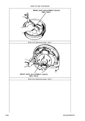 Page 1010Brake shoe adjustment gauge- Step 1
Brake shoe adjustment gauge- Step 2 HOW TO USE THIS BOOK
1030 ADJUSTMENTS 