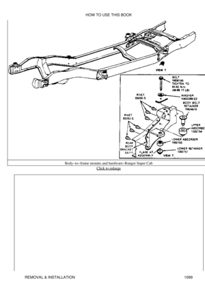 Page 1076Body-to-frame mounts and hardware-Ranger Super Cab
Click to enlarge
HOW TO USE THIS BOOK
REMOVAL & INSTALLATION 1099 