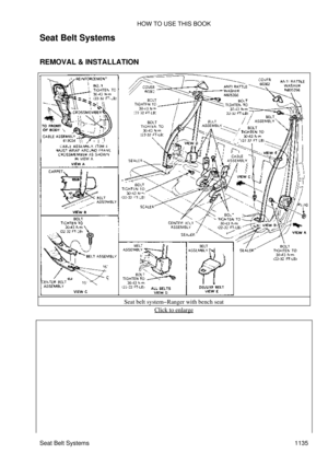 Page 1112
Seat Belt Systems
REMOVAL & INSTALLATION
Seat belt system-Ranger with bench seatClick to enlarge
HOW TO USE THIS BOOK
Seat Belt Systems 1135 