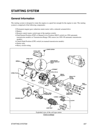 Page 236
STARTING SYSTEM
General Information
The starting system is designed to rotate the engine at a speed fast enough for the engine to start. The starting
system is comprised of the following components:
Permanent magnet gear-reduction starter motor with a solenoid-actuated drive
· 
Battery
· 
Remote control starter switch (part of the ignition switch)
· 
Park/Neutral Position (PNP) or Manual Lever Position (MLP) switch (on 1994 automatic
transmission models) or Transmission Range (TR) sensor (on 1995-99...