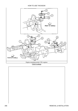 Page 263Engine mounting points 5.0L engines
Click to enlarge
HOW TO USE THIS BOOK
256 REMOVAL & INSTALLATION 