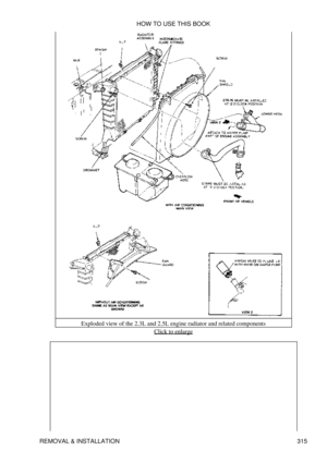 Page 322Exploded view of the 2.3L and 2.5L engine radiator and related components
Click to enlarge
HOW TO USE THIS BOOK
REMOVAL & INSTALLATION 315 