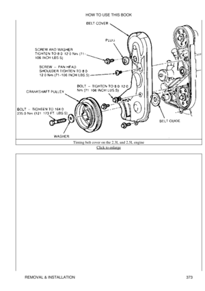 Page 380Timing belt cover on the 2.3L and 2.5L engine
Click to enlarge
HOW TO USE THIS BOOK
REMOVAL & INSTALLATION 373 