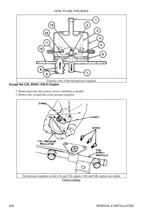 Page 634Cutaway view of the fuel pressure regulator
Except the 4.0L SOHC (VIN E) Engine
Depressurize the fuel system; remove shielding as needed.
1. 
Remove the vacuum line at the pressure regulator.
2. 
Fuel pressure regulator on the 2.3L and 2.5L engine-3.0L and 5.0L engines are similar Click to enlarge
HOW TO USE THIS BOOK
634 REMOVAL & INSTALLATION 