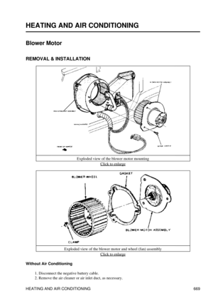 Page 666
HEATING AND AIR CONDITIONING
Blower Motor
REMOVAL & INSTALLATION
Exploded view of the blower motor mountingClick to enlarge
Exploded view of the blower motor and wheel (fan) assembly Click to enlarge
Without Air Conditioning Disconnect the negative battery cable.
1. 
Remove the air cleaner or air inlet duct, as necessary.
2. 
HEATING AND AIR CONDITIONING 669 