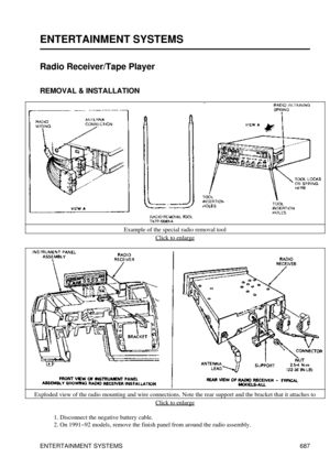 Page 684
ENTERTAINMENT SYSTEMS
Radio Receiver/Tape Player
REMOVAL & INSTALLATION
Example of the special radio removal toolClick to enlarge
Exploded view of the radio mounting and wire connections. Note the rear support and the bracket that it attaches to Click to enlarge
Disconnect the negative battery cable.
1. 
On 1991-92 models, remove the finish panel from around the radio assembly.
2. 
ENTERTAINMENT SYSTEMS 687 