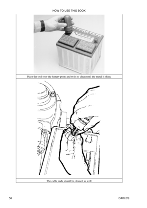 Page 70Place the tool over the battery posts and twist to clean until the metal is shiny
The cable ends should be cleaned as wellHOW TO USE THIS BOOK
56 CABLES 