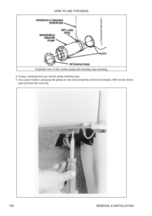 Page 699Exploded view of the washer pump and retaining ring mounting
Using a small prytool, pry out the pump retaining ring.
4. 
Use a pair of pliers and grasp the pump on one wall around the electrical terminals. Pull out the motor
and seal from the reservoir.
5.  HOW TO USE THIS BOOK
702 REMOVAL & INSTALLATION 