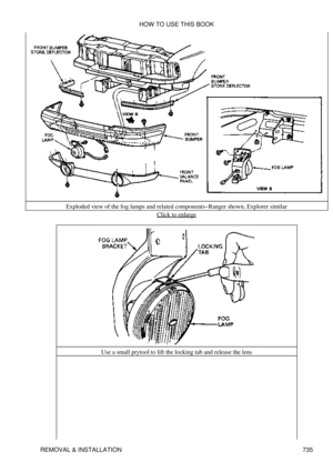 Page 729Exploded view of the fog lamps and related components-Ranger shown, Explorer similar
Click to enlarge
Use a small prytool to lift the locking tab and release the lens HOW TO USE THIS BOOK
REMOVAL & INSTALLATION 735 