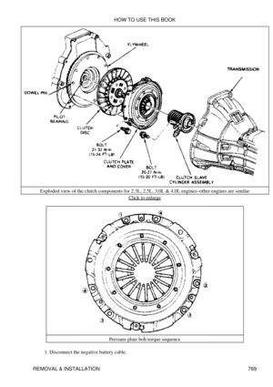 Page 759Exploded view of the clutch components for 2.3L, 2.5L, 3.0L & 4.0L engines-other engines are similar
Click to enlarge
Pressure plate bolt torque sequence
Disconnect the negative battery cable.
1.  HOW TO USE THIS BOOK
REMOVAL & INSTALLATION 769 