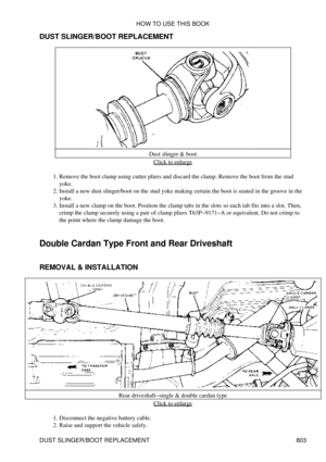 Page 792
DUST SLINGER/BOOT REPLACEMENT
Dust slinger & bootClick to enlarge
Remove the boot clamp using cutter pliers and discard the clamp. Remove the boot from the stud
yoke.
1. 
Install a new dust slinger/boot on the stud yoke making certain the boot is seated in the groove in the
yoke.
2. 
Install a new clamp on the boot. Position the clamp tabs in the slots so each tab fits into a slot. Then,
crimp the clamp securely using a pair of clamp pliers T63P-9171-A or equivalent. Do not crimp to
the point where the...