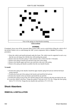 Page 916View of the spring-to-front bracket mounting
Click to enlarge
WARNING
If equipped, always turn off the Automatic Ride Control (ARC) service switch before lifting the vehicle off of
the ground. Failure to do so could damage the ARC system components. Refer to Section 1 for jacking
procedures.
Raise the vehicle and install jackstands under the frame. The vehicle must be supported in such a way
that the rear axle hangs free with the tires still touching the ground.
1. 
Remove the nuts from the spring...