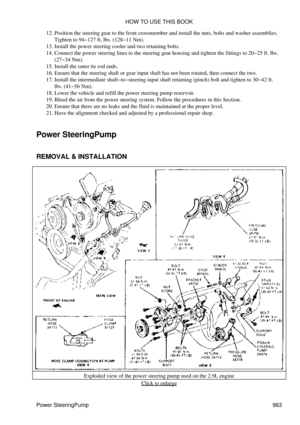 Page 947Position the steering gear to the front crossmember and install the nuts, bolts and washer assemblies.
Tighten to 94-127 ft. lbs. (128-11 Nm).
12. 
Install the power steering cooler and two retaining bolts.
13. 
Connect the power steering lines to the steering gear housing and tighten the fittings to 20-25 ft. lbs.
(27-34 Nm).
14. 
Install the outer tie rod ends.
15. 
Ensure that the steering shaft or gear input shaft has not been rotated, then connect the two.
16. 
Install the intermediate...