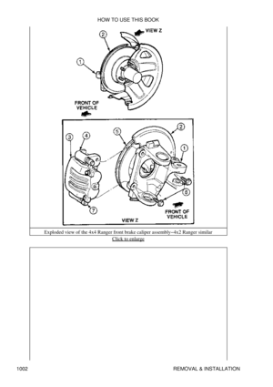 Page 983Exploded view of the 4x4 Ranger front brake caliper assembly-4x2 Ranger similar
Click to enlarge
HOW TO USE THIS BOOK
1002 REMOVAL & INSTALLATION 