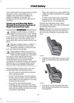 Page 20Use a child safety seat (sometimes called
an infant carrier, convertible seat, or
toddler seat) for infants, toddlers, or
children weighing 40 pounds (18
kilograms) or less (generally age four or
younger).
Using Lap and Shoulder Belts
(Except Front Center Position of
Super Cab and Crew Cab)
WARNINGS
Airbags can kill or injure a child in a
child seat. Never place a rear-facing
child seat in front of an active airbag.
If you must use a forward-facing child seat
in the front seat, move the vehicle seat
upon...