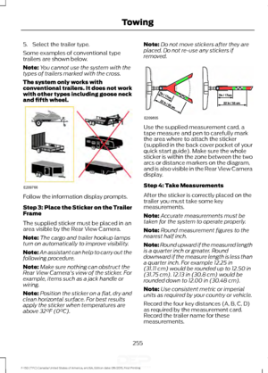 Page 2585. Select the trailer type.
Some examples of conventional type
trailers are shown below.
Note:
You cannot use the system with the
types of trailers marked with the cross.
The system only works with
conventional trailers. It does not work
with other types including goose neck
and fifth wheel. Follow the information display prompts.
Step 3: Place the Sticker on the Trailer
Frame
The supplied sticker must be placed in an
area visible by the Rear View Camera.
Note:
The cargo and trailer hookup lamps
turn on...