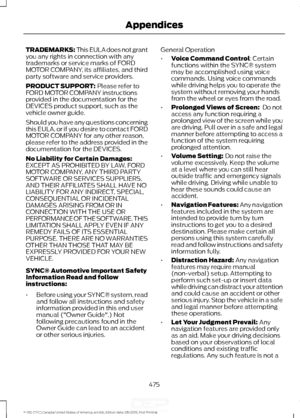 Page 478TRADEMARKS: This EULA does not grant
you any rights in connection with any
trademarks or service marks of FORD
MOTOR COMPANY, its affiliates, and third
party software and service providers.
PRODUCT SUPPORT: Please refer to
FORD MOTOR COMPANY instructions
provided in the documentation for the
DEVICES product support, such as the
vehicle owner guide.
Should you have any questions concerning
this EULA, or if you desire to contact FORD
MOTOR COMPANY for any other reason,
please refer to the address provided...