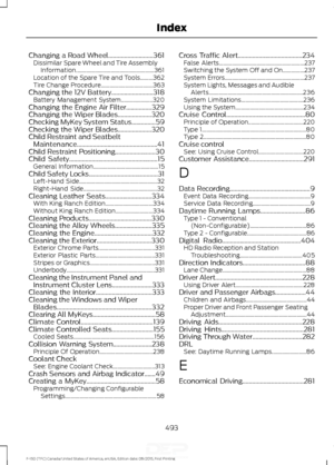 Page 496Changing a Road Wheel............................361
Dissimilar Spare Wheel and Tire Assembly
Information...................................................... 361
Location of the Spare Tire and Tools.........362
Tire Change Procedure.................................... 363
Changing the 12V Battery..........................318 Battery Management System...................... 320
Changing the Engine Air Filter................329
Changing the Wiper Blades.....................320
Checking MyKey System...