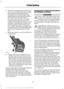 Page 268.
Remove remaining slack from the belt.
Force the seat down with extra weight,
for example, by pressing down or
kneeling on the child restraint while
pulling down on the lap belt in order to
force slack from the belt. This is
necessary to remove the remaining
slack that will exist once the extra
weight of the child is added to the child
restraint. It also helps to achieve the
proper snugness of the child seat to
your vehicle. Sometimes, a slight lean
toward the buckle will additionally help
to remove...