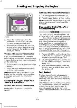 Page 1273. Place the passive key flat on the
symbol at the bottom of the floor
console storage compartment.
4. With the passive key in this position, you can use the push button ignition
switch to switch the ignition on and
start your vehicle.
Vehicles with Manual Transmission
If the engine does not crank when the
clutch pedal has been fully depressed and
the push button ignition switch is pressed,
do the following:
1. Fully depress both the clutch and brake
pedals.
2. Press the push button ignition switch until...