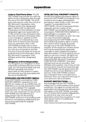 Page 407•
Links to Third Party Sites: The MS
SOFTWARE may provide you with the
ability to link to third party sites through
the use of the SOFTWARE. The third
party sites are not under the control of
MS, Microsoft Corporation, their
affiliates and/or their designated
agent. Neither MS nor Microsoft
Corporation nor their affiliates nor their
designated agent are responsible for
(i) the contents of any third party sites,
any links contained in third party sites,
or any changes or updates to third
party sites, or...