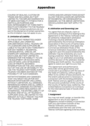 Page 412COURSE OF DEALING, CUSTOM OR
TRADE AND INCLUDING, BUT NOT
LIMITED TO, THE IMPLIED WARRANTIES
OF MERCHANTABILITY, FITNESS FOR A
PARTICULAR PURPOSE AND
NON-INFRINGEMENT OF THIRD PARTY
RIGHTS WITH RESPECT TO THE TELENAV
SOFTWARE. Certain jurisdictions do not
permit the disclaimer of certain warranties,
so this limitation may not apply to you.
5. Limitation of Liability
TO THE EXTENT PERMITTED UNDER
APPLICABLE LAW, UNDER NO
CIRCUMSTANCES SHALL TELENAV OR
ITS LICENSORS AND SUPPLIERS BE
LIABLE TO YOU OR TO ANY...