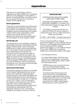 Page 416that any such export laws, rules or
regulations prohibit HERE from complying
with any of its obligations hereunder to
deliver or distribute Data, such failure shall
be excused and shall not constitute a
breach of this Agreement.
Entire Agreement.
These terms and conditions constitute the
entire agreement between Telenav (and
its licensors, including their licensors and
suppliers) and you pertaining to the subject
matter hereof, and supersedes in their
entirety any and all written or oral
agreements...