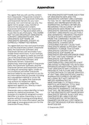 Page 424You agree that you will use the content
from Gracenote ("Gracenote Content") ,
Gracenote Data, the Gracenote Software,
and Gracenote Servers for your own
personal, non-commercial use only. You
agree not to assign, copy, transfer or
transmit the Gracenote Content,
Gracenote Software or any Gracenote
Data (except in a Tag associated with a
music file) to any third party. YOU AGREE
NOT TO USE OR EXPLOIT GRACENOTE
CONTENT, GRACENOTE DATA, THE
GRACENOTE SOFTWARE, OR
GRACENOTE SERVERS, EXCEPT AS...